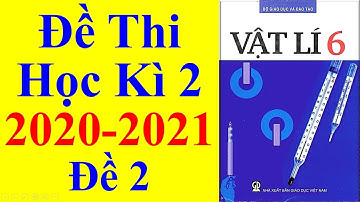 Vật lý Lớp 6 – Đề Thi Học Kì 2 Năm Học 2020 – 2021 #2