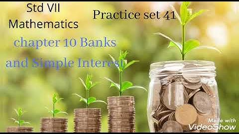 Standard 7 Mathematics chapter 10 Banks and Simple Interest practice set 41