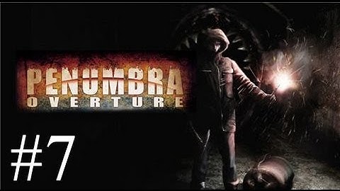 Pause Plays: Penumbra - Overture - Episode 7