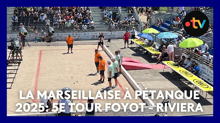 Mondial la Marseillaise à pétanque 2025 : 5e tour :  Foyot - Riviera