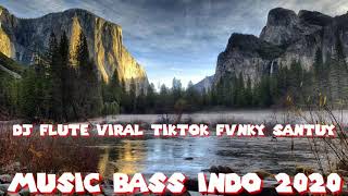 DJ VIRAL TIKTOK FLUTE SANTUY AUTO GOYANG 2020