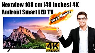 Nextview Nvs24k43s9  43 Inches  4k Android Smart Led Tv  2023 Model