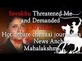 Savukku Threatened me and Demanded 50 Lakhs - Sun Tv News Anchor Mahalakshmi - Part I - Red pix 24x7