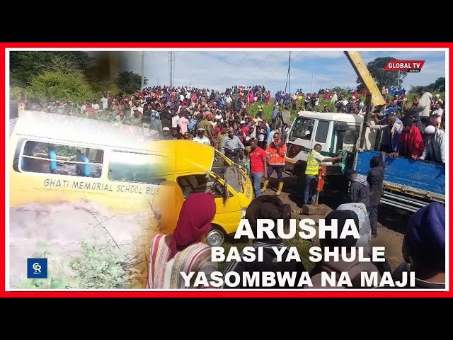 ARUSHA MAJANGA TENA! BASI la SHULE LASOMBWA na MAJI - WAPO WALIOFARIKI -DEREVA ALIKATAZWA AKAVUKA... class=