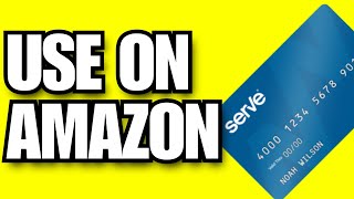 How To Use Serve Prepaid Card On Amazon (2026)