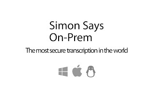 Simon Says On-Prem: the most secure A.I. transcription in the world screenshot 4