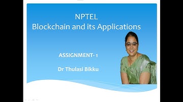 NPTEL  Blockchain and its Applications ASSIGNMENT- 1 || DR B THULASI