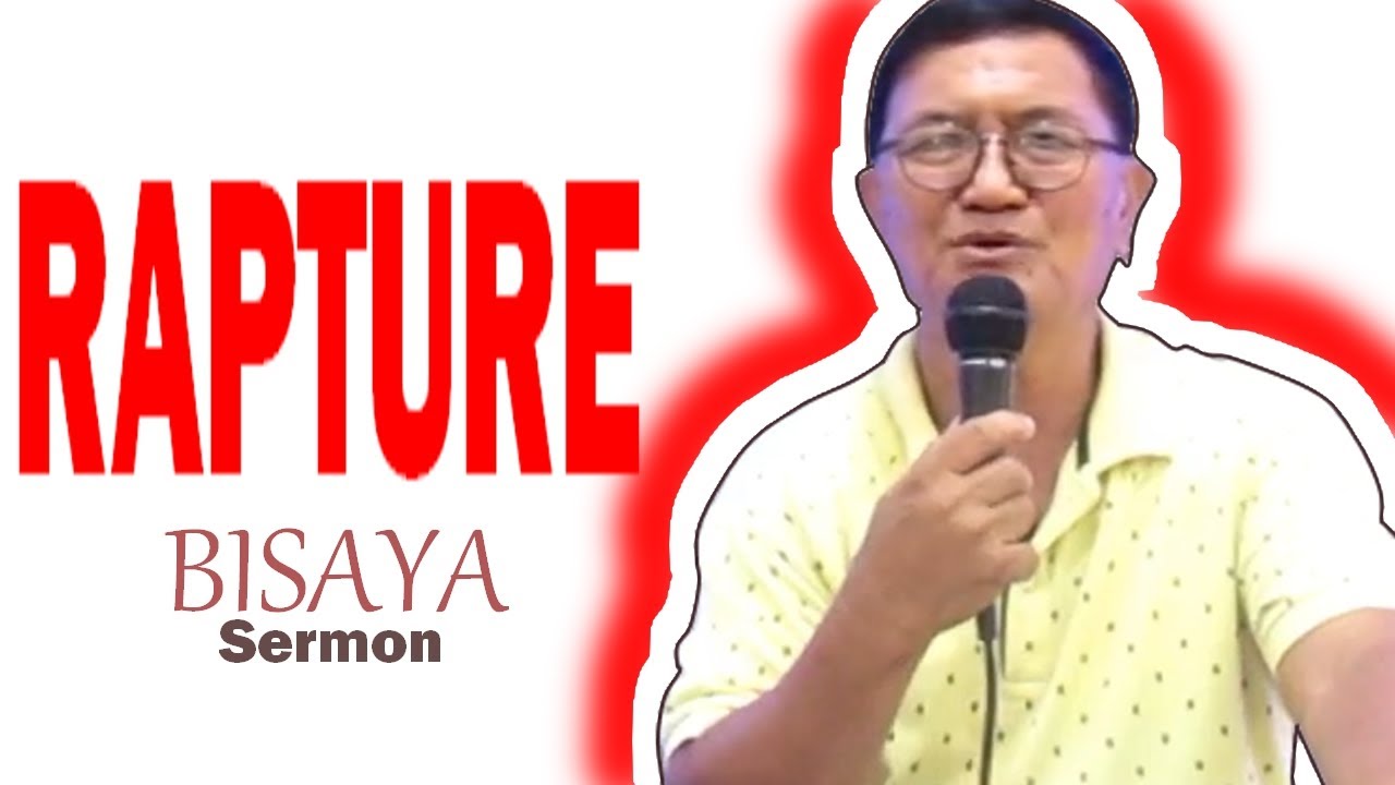 Important Things You Need to Know About RAPTURE bisaya sermon if