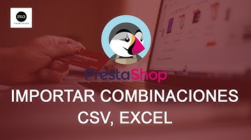 ⏫ Importar COMBINACIONES CSV (Variaciones) Prestashop ⏫
