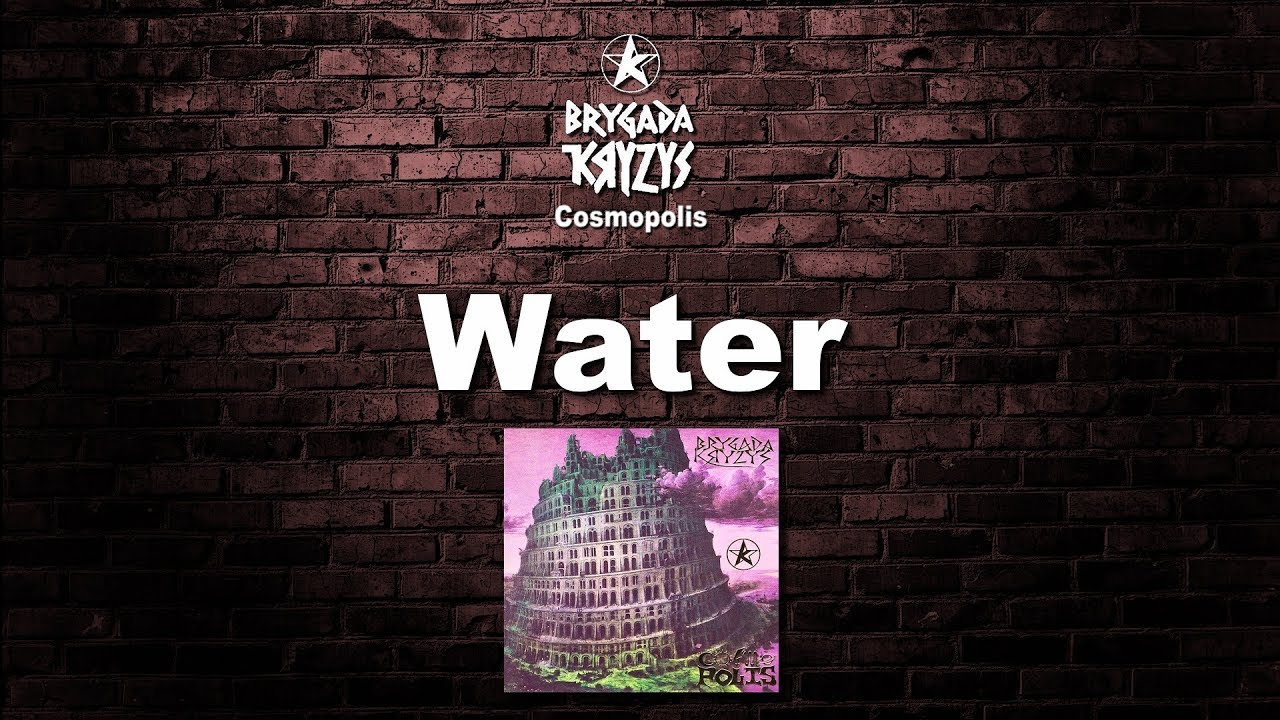 Watch BRYGADA KRYZYS - Water Cosmopolis | płyta "Cosmopolis" | Kamlling Co | 1992 on YouTube Watch BRYGADA KRYZYS - Water Cosmopolis | płyta "Cosmopolis" | Kamlling Co | 1992 on YouTube