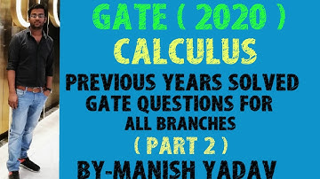 GATE ( 2020 ) (CALCULUS  PART 2) PREVIOUS YEAR  QUESTIONS  FOR ALL BRANCHES