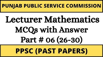 PPSC Lecturer Mathematics Solved Past Papers | Part 6 (26-30 MCQs) || Mathematics ke teacher
