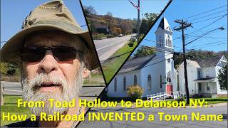 From Toad Hollow to Delanson NY: How a Railroad INVENTED a Town Name