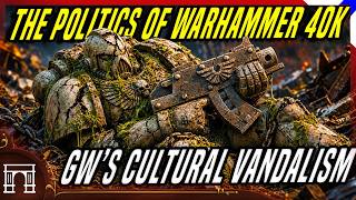 The Politics Of 40k: GW's Cultural Vandalism