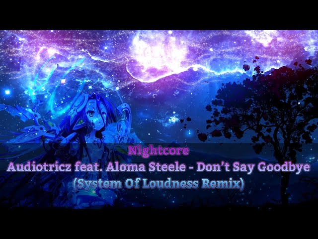 Nightcore → Don’t Say Goodbye (System Of Loudness Remix) - (Lyrics) class=