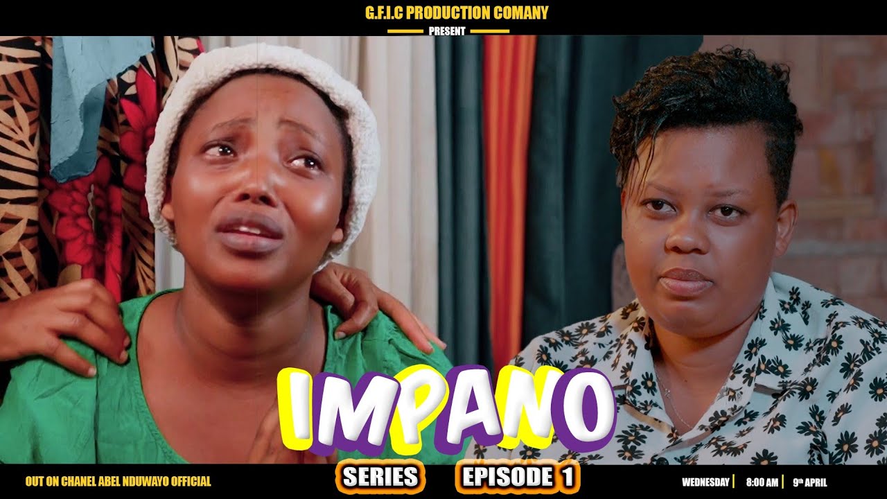 IMPANO SERIES EPISODE 1 (TUBAHO NKIMBUTO KUBWIGIHE DUTEBA MWIVU GUSA IYO IMVURA IDUKUNDIYE TURAMA)