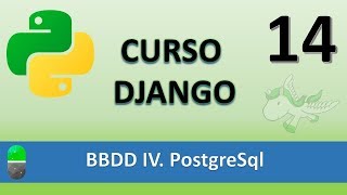 Django Course. BBDD IV. PostgreSql. Video 14