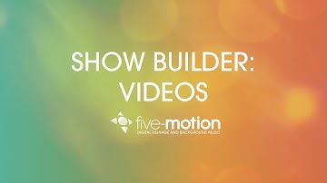 Five-Motion Tutorials - 12 - Show Builder Tools: Video