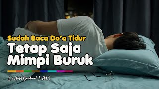 Tetap Mimpi Buruk Walaupun Sudah Berdo'a | Ini Penjelasan Ust Khalid Basalamah