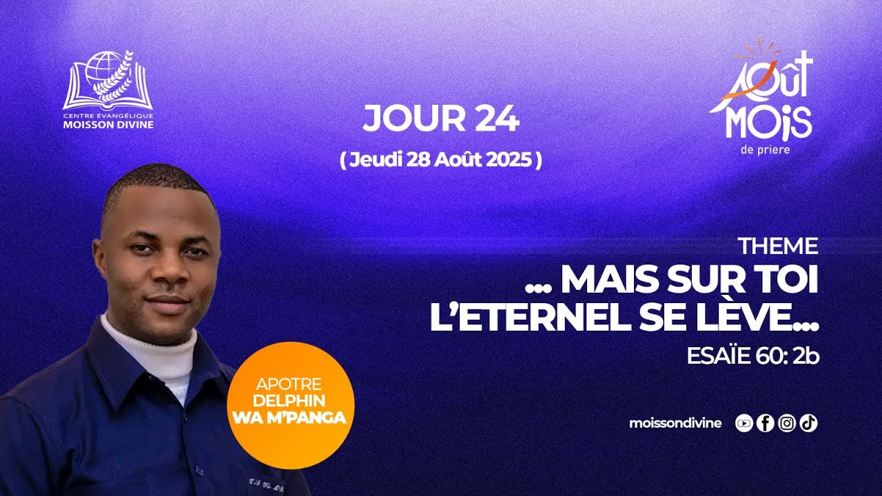 AOÛT, MOIS DE PRIÈRE / JEUDI LE 28 Août 2025  / Apôtre. Delphin WA M'PANGA