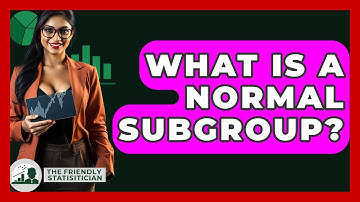 What Is A Normal Subgroup? - The Friendly Statistician