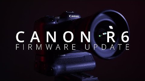 Canon R6 and R5 Firmware Update Tutorial 2021