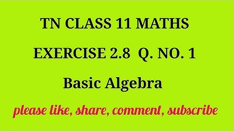 TN 11 Maths chapter 2 Basic Algebra exercise 2.8 question number 1