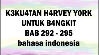KEKUATAN HARVEY YORK UNTUK BANGKIT BAB 292 295
