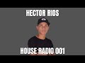 Hector rios vnzl  house radio 001 tech house mix