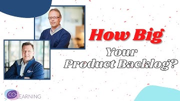 How big should your Product Backlog be?  I  Exploration session with Steven Deneir