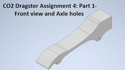 Co2 Dragster Assignment 4: Part 1 - Front View and Axle Holes