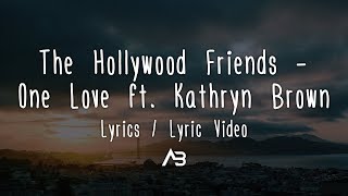 The Hollywood Friends - One Love (Lyrics / Lyric Video) ft. Kathryn Brown