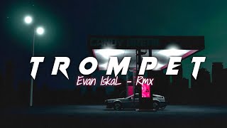 T R O M P E T‼️ - Evan IskaL ( FULLBASS )