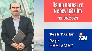 Üslup Hatası ve Nebevi Çözüm | Reşit Haylamaz | Sesli Köşe Yazıları