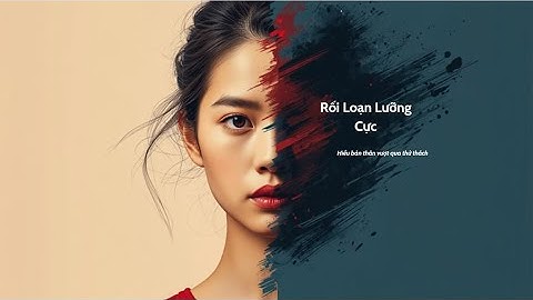RỐI LOẠN LƯỠNG CỰC - Bipolar Disorder