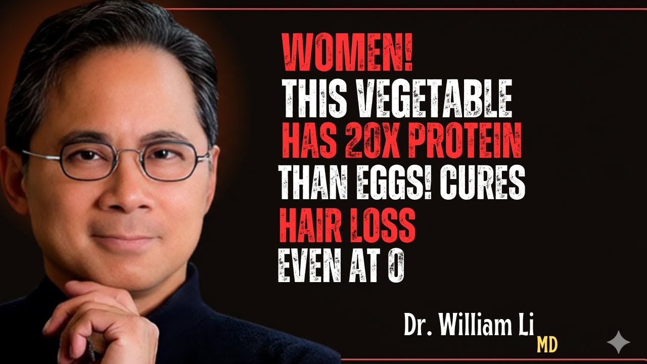 Stop Hair Loss Fast! This Vegetable Packs More Protein Than Eggs | Dr William Li