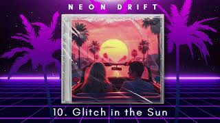10  Glitch in the Sun -  Neon Drift