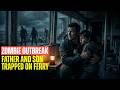 A Father and Son Trapped on a Ferry During a Zombie Outbreak… Escaping Across the Water