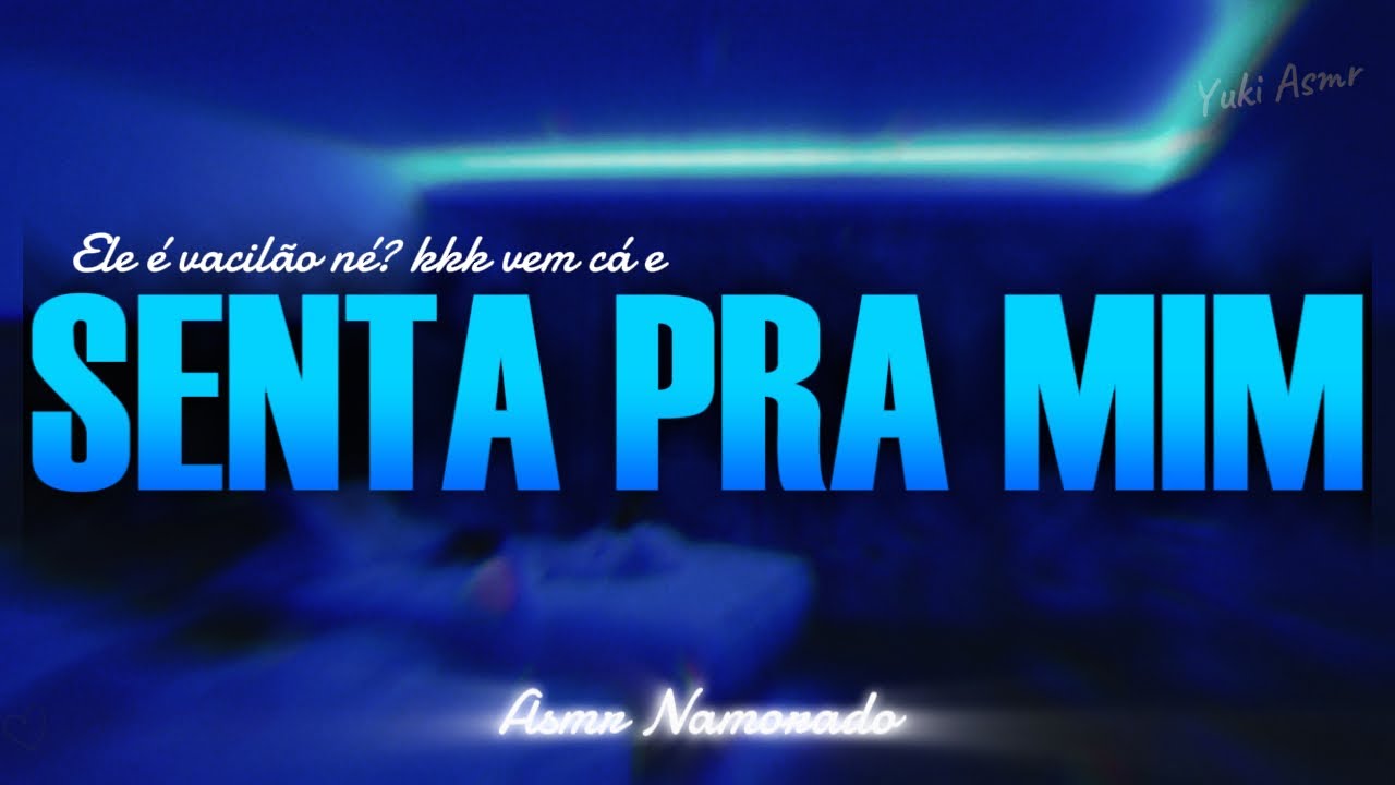 Asmr Namorado | Amigo do seu Ex querendo te PEGAR! 🔥