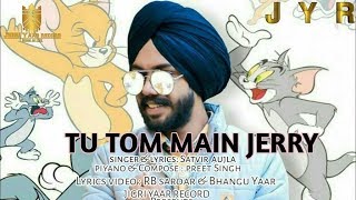 Tom and jerry song lyrics satbir aujla ...