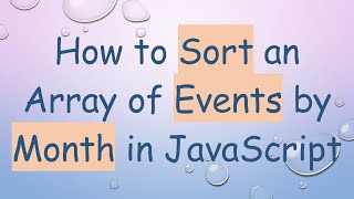 How to Sort an Array of Events by Month in JavaScript