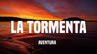 Video thumbnail of "Aventura - La Tormenta (Letra/Lyrics)"