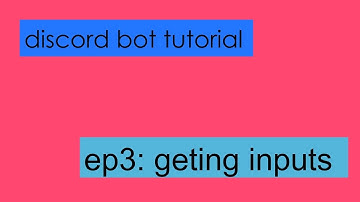 creating discord bots ep3: getting user inputs