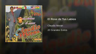 CLAUDIO MORAN //EL ROSE DE TUS LABIOS//NUEVO EXITO