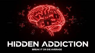 THE HIDDEN ADDICTION THAT'S CONTROLLING YOUR LIFE... AND HOW TO BREAK IT FOREVER