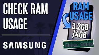 How to Check RAM Usage on Samsung Phone