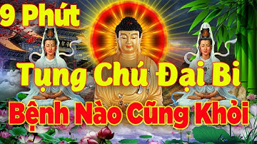 Tụng Chú Đại Bi Sám Hối Mỗi Tối Hết Bệnh Tật May Mắn Tự Đến Rước Lộc Vào Nhà Tiêu Trừ Ách Nạn