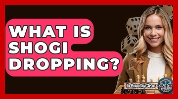 What Is Shogi Dropping? - The Board Game Xpert