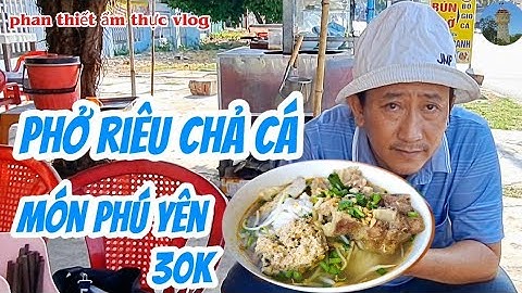 tô phở riêu chả cá phú yên vĩa hè phan thiết 30k lạ miệng ăn sạch 28/3/2025