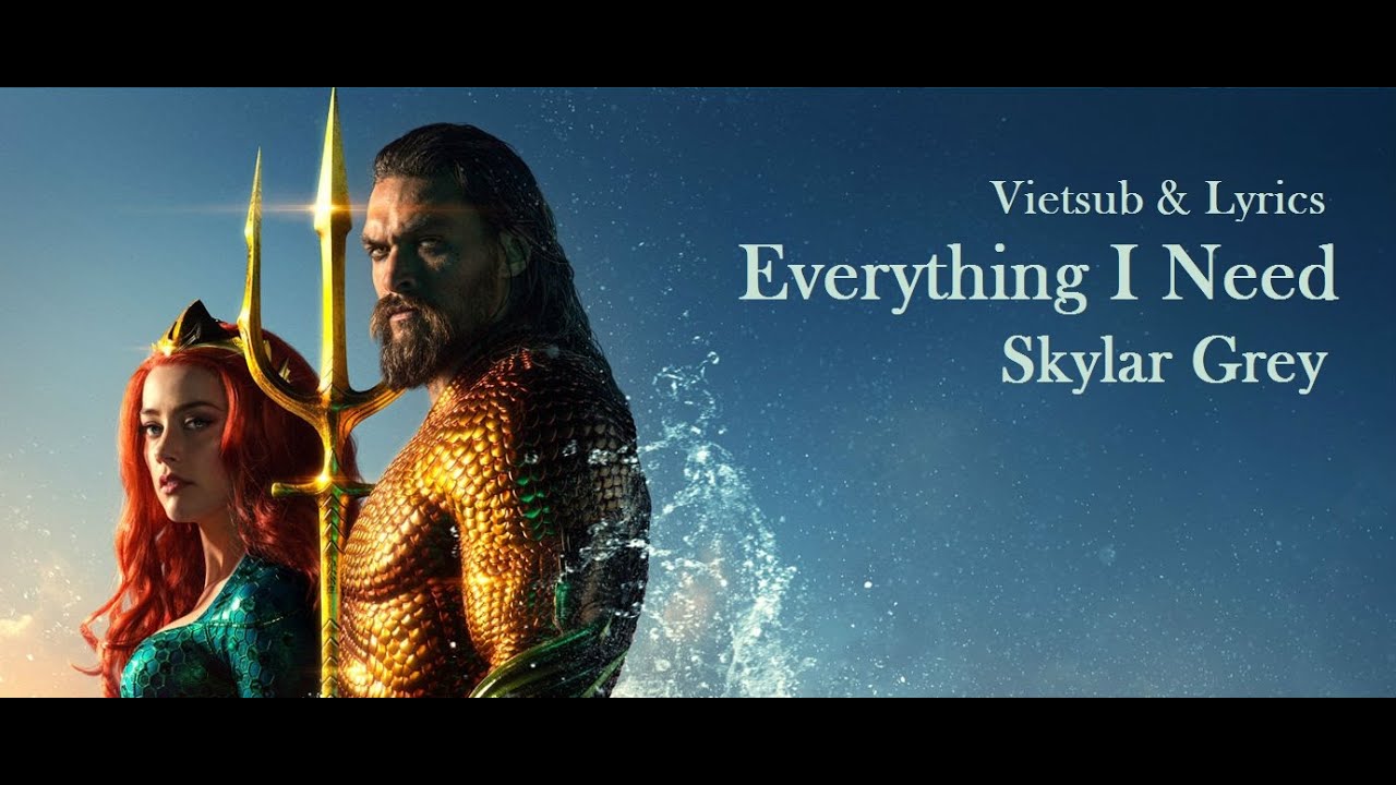 Vietsub  Lyrics  Everything I Need   Skylar Grey Aquaman Soundtrack